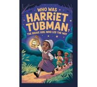 Harriet Tubman Biography for Kids: The Brave Girl Who Led the Way