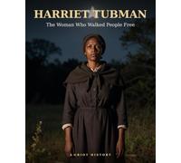 Harriet Tubman: The Woman Who Walked People Free (Anansi - African & Black history)