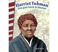 Harriet Tubman: una guía hacia la libertad (Social Studies: Informational Text)