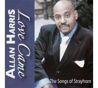 Harris, Allan - Love Came: The Songs of Strayhorn