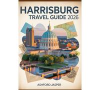 Harrisburg Travel Guide 2026: A Complete Visitor’s Guide to Pennsylvania’s Capital - History, Family Attractions & Outdoor Escapes