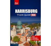 HARRISBURG Travel Guide 2026: Discover Top Attractions, Local Food, History, and Day Trips in Pennsylvania’s Capital City