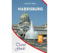 Harrisburg Travel Guide 2026: Explore Pennsylvania’s Capital, Attractions, Adventures, Local Cuisine, Perfect Itinerary with Insider’s Tips