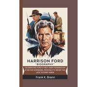 HARRISON FORD BIOGRAPHY CELEBRATING: CELEBRATING FORD’S FIRST EMMY NOMINATION AT 83 FOR SHRINKING, PROVING IT’S NEVER TOO LATE TO START ANEW