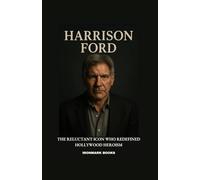 HARRISON FORD: The Reluctant Icon Who Redefined Hollywood Heroism