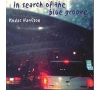 Harrison, Kodac - In Search of the Blue Groove