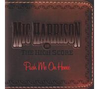 Harrison, Mic & the High Score - Push Me on Home