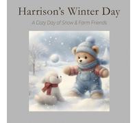 Harrison's Winter Day: A COZY DAY OF SNOW & FARM FRIENDS (The Harrison Series)