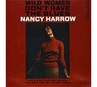 Harrow, Nancy - Wild Women Don't Have the Blues [Vinilo]