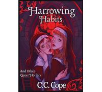 Harrowing Habits: And Other Queer Horrors