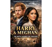 Harry and Meghan: The Battle Against the Tabloids