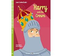 Harry and the crown. Per la Scuola media. Con espansione online (Young readers): Harry and the Crown + downloadable multimedia