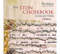 Harry Christophers - The Eton Choirbook Collection: the Rose and the Ostrich Feather/Crown of Thorns/Pillars of Eternity/Flower of All Virgin