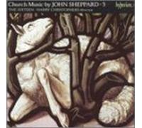 Harry Christophers: The Sixteen - Sheppard: Church Music, Vol. 3