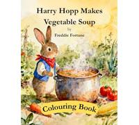 Harry Hopp Makes Vegetable Soup - Colouring Book: Adventures of Harry Hopp