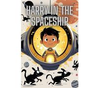 Harry in the spaceship: Harry and the Shadows of Space-Recommended Age: 8-12 years old