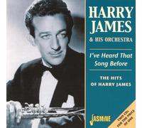 James,Harry - I've Heard That Song Before: The Hits Of Harry James