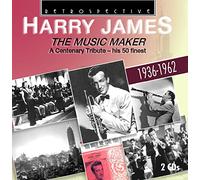 Harry James - Harry James : The Music Maker - A Centenary Tribute.