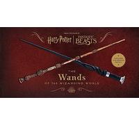 Harry Potter and Fantastic Beasts: The Wands of the Wizarding World: Updated and Expanded Edition