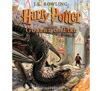Harry Potter and the Goblet of Fire: The Illustrated Edition: 4 (Harry Potter, 4)