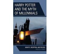 Harry Potter and the Myth of Millennials: Identity, Reception, and Politics