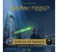 HARRY POTTER / ANIMALES FANTASTICOS: DUELOS DE MAGOS. UN ALBUM DE LAS PELICULAS: 1
