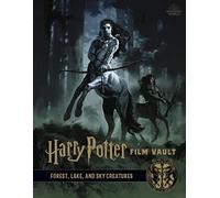 Harry Potter. Forest, Sky And Lake. The Film Vault - Volume 1: Forest, Sky & Lake Dwelling Creatures (Harry Potter: The Film Vault)