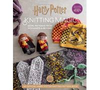 Harry Potter: Knitting Magic: More Patterns From Hogwarts and Beyond: An Official Harry Potter Knitting Book (Harry Potter Craft Books, Knitting Books): 2