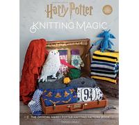 Harry Potter: Knitting Magic: The essential pattern book for knitting iconic Harry Potter clothing and accessories