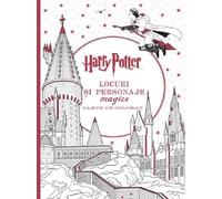 Harry Potter. Locuri si personaje magice. Carte de colorat