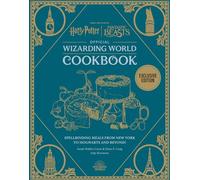 Harry Potter Official Wizarding World Cookbook: Spellbinding Meals from New York to Hogwarts and beyond! (Official Harry Potter Cookbooks)