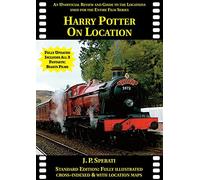 Harry Potter on Location (Including all 3 Fantastic Beasts films): An unofficial review and guide to the locations used for the entire film series