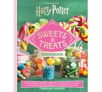 Harry Potter Sweets and Treats Cookbook [Official Cookbook]: From Butterbeer-Inspired Candy to Golden Snitch Cupcakes, 60 Delicious Recipes Inspired by the Harry Potter Films
