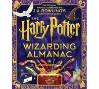 HARRY POTTER WIZARDING ALMANAC OFFICIAL MAGICAL COMPANI: The Official Magical Companion to J. K. Rowling's Harry Potter Books