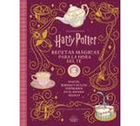 HARRY POTTER Y ANIMALES FANTASTICOS: RECETAS MAGICAS PARA LA HORA DEL TE: 1