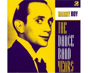 Harry Roy - The Dance Band Years