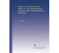 Harry S. Truman home : Harry S. Truman National Historic Site, Independence, Missouri
