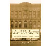 Harry Smith and the Madison Group: A Brief History of the First A.A. Group in Wisconsin