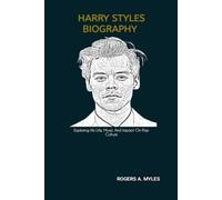 HARRY STYLES BIOGRAPHY: Exploring His Life, Music And Impact On Pop Culture