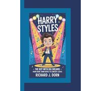 Harry Styles: The Boy with Big Dreams-From Home Town Hopes to Concert Lights