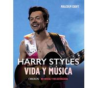 HARRY STYLES. Vida y música: No oficial y no autorizada (Libros singulares)