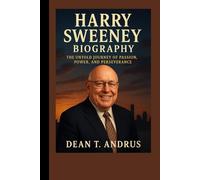 Harry Sweeney Biography: The Untold Journey of Passion, Power, and Perseverance