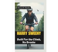 HARRY SWEENY: Built For the Climb, No Breaks