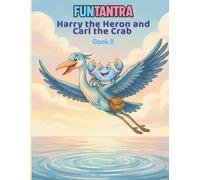 Harry the Heron and Carl the Crab: A FunTantra Moral Story for Kids (FunTantra - Collection One)