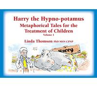 Harry the Hypno-Potamus: Metaphorical Tales for the Treatment of Children: 1
