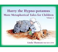Harry the Hypno-potamus Volume 2: More Metaphorical Tales for Children