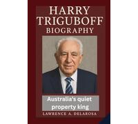 HARRY TRIGUBOFF BIOGRAPHY: Australia’s Quiet Property King