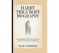 HARRY TRIGUBOFF BIOGRAPHY: From Immigrant to Real Estate Billionaire - The Rise of Australia’s Apartment King