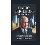 HARRY TRIGUBOFF BIOGRAPHY: How a 92-Year-Old Developer Is Still Shaping Australia’s Skyline