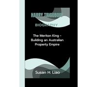 HARRY TRIGUBOFF BIOGRAPHY: The Meriton King - Building an Australian Property Empire